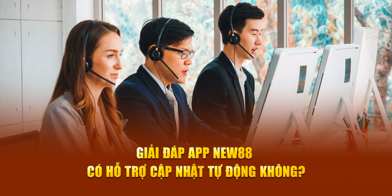 Giải đáp App New88 có hỗ trợ cập nhật tự động không?