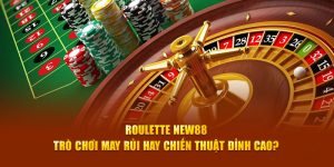 Roulette New88 - Trò Chơi May Rủi Hay Chiến Thuật Đỉnh Cao?