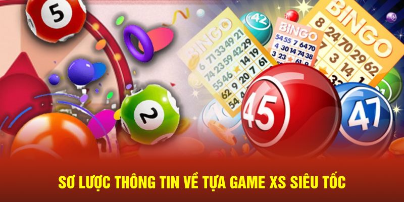 Sơ lược thông tin về tựa game XS siêu tốc